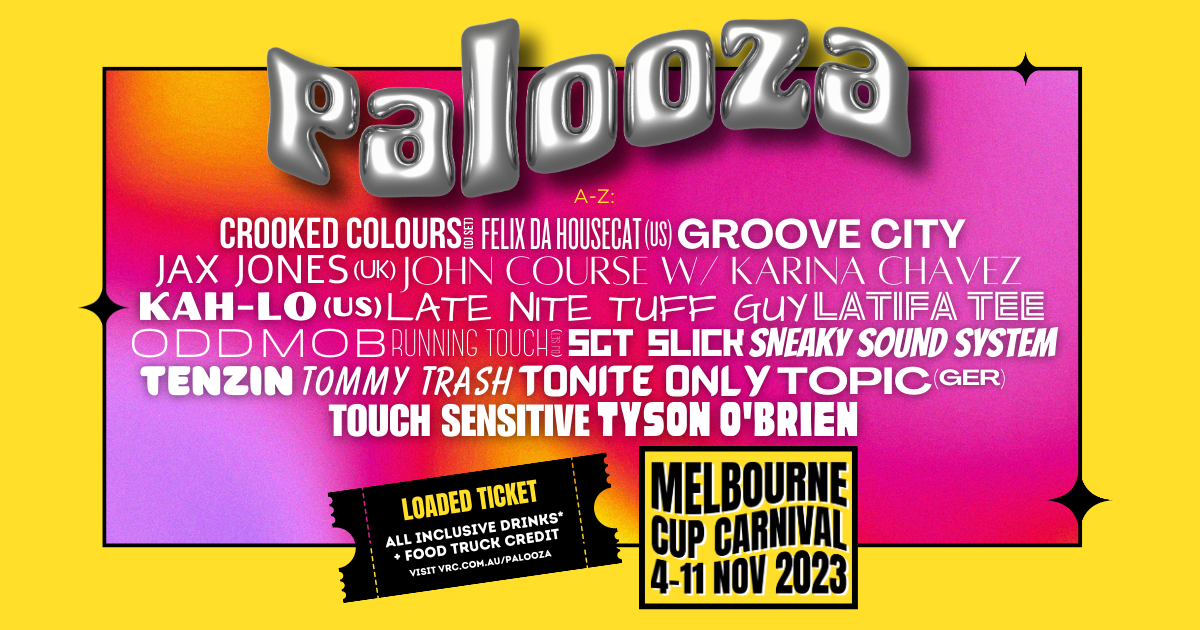 Palooza Is Coming To Flemington For The Melbourne Cup Carnival 2023
