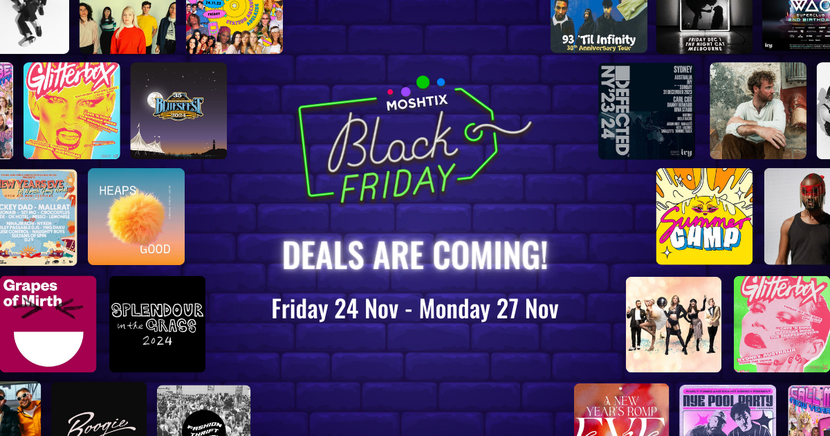 Black Friday Is Coming! Sign Up For Exclusive Deals From Moshtix