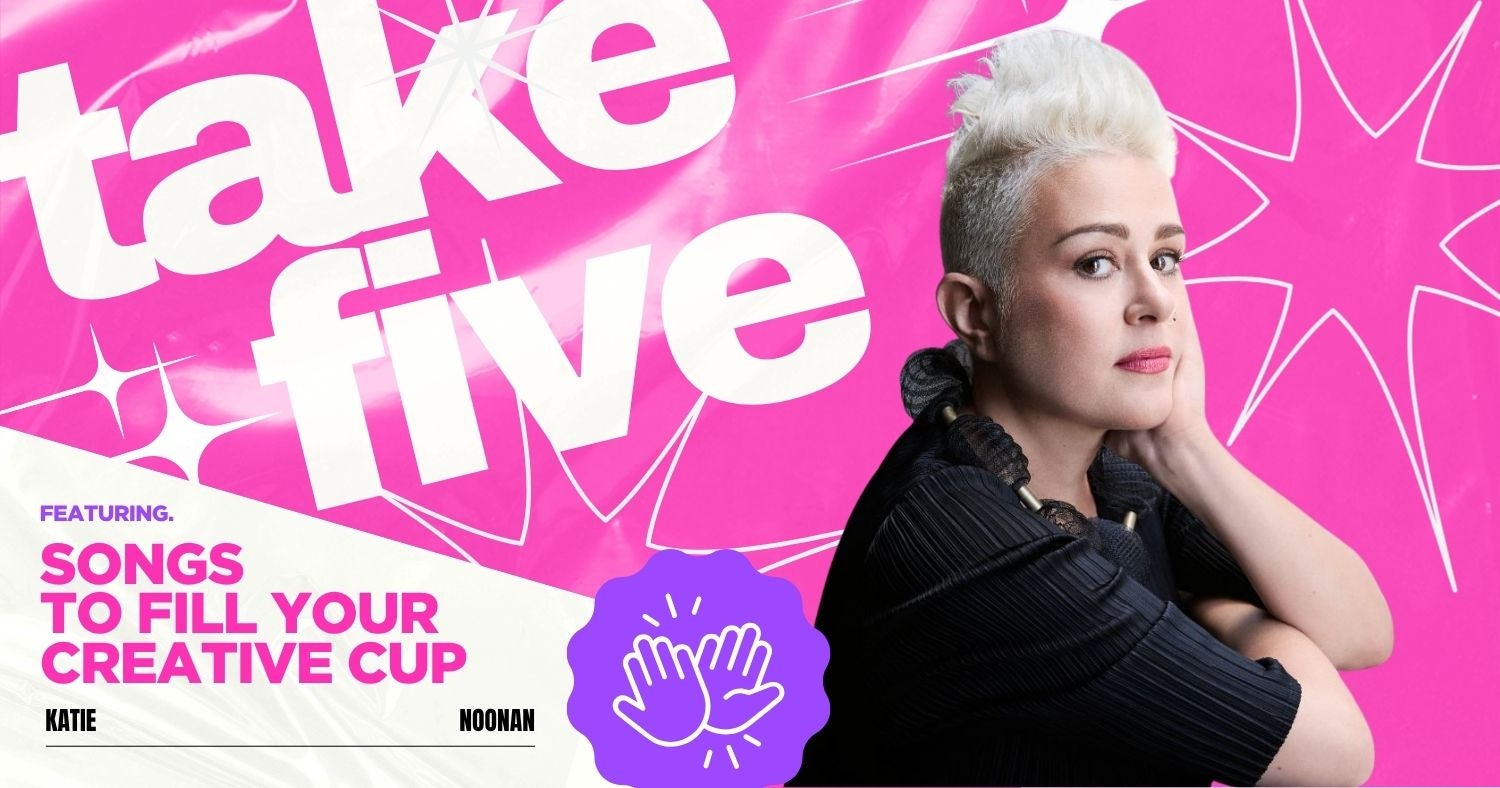 Take Five: Five Songs To Fill Your Creative Cup With Katie Noonan 
