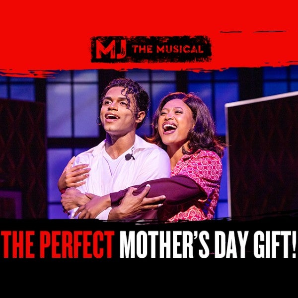 MJ THE MUSICAL | Mother's Day Offer