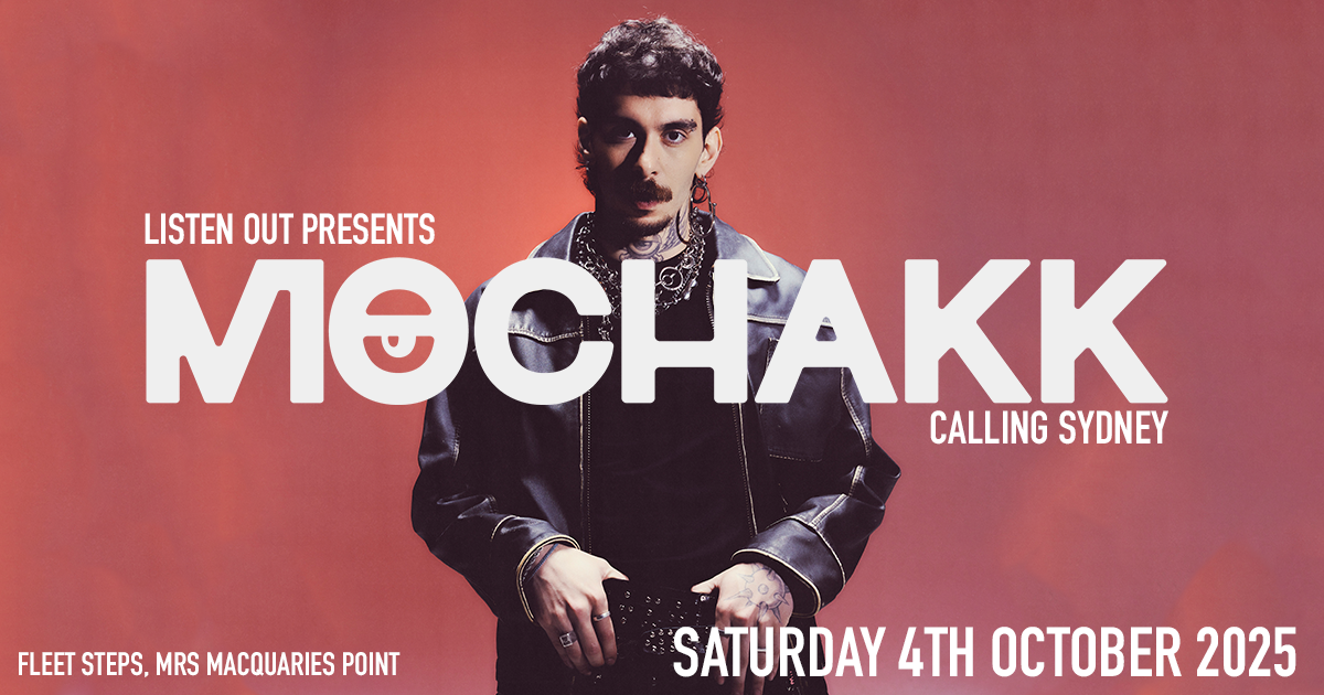 Listen Out Presents Brazilian DJ Mochakk For An Epic Party In Sydney!