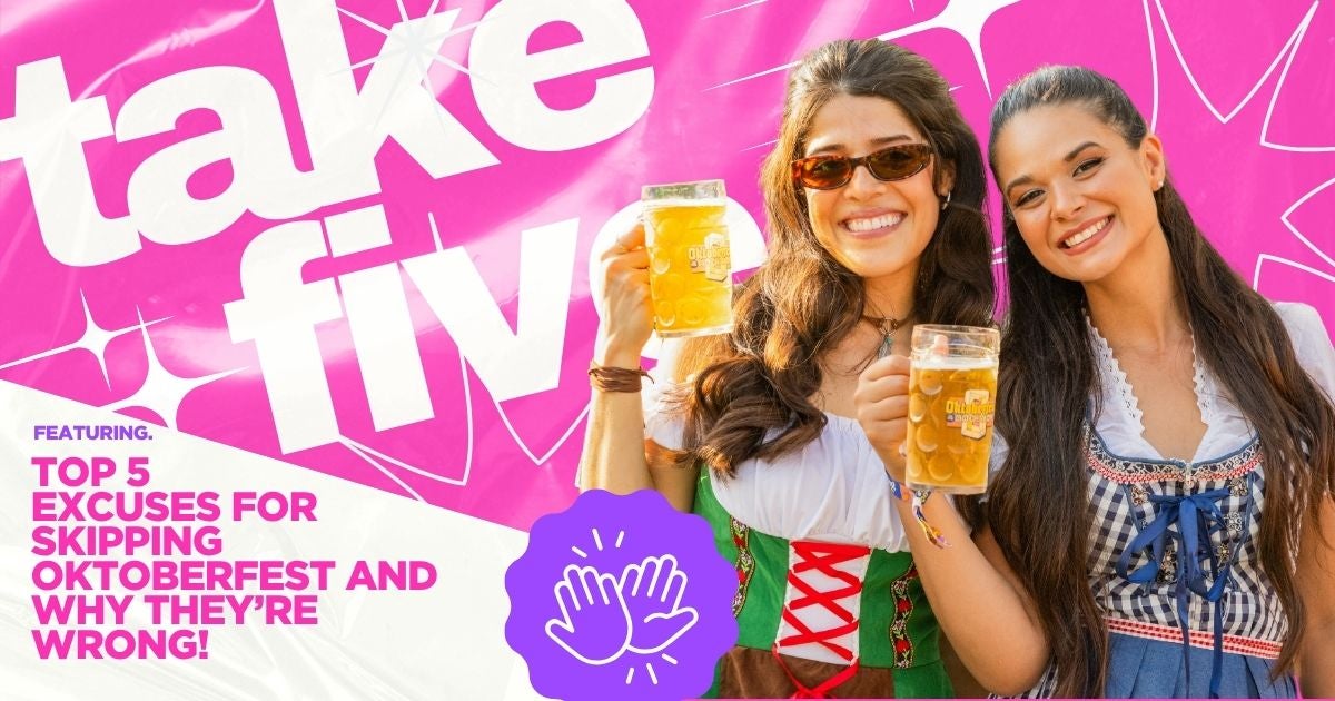 Take Five: Five Excuses For Skipping Oktoberfest And Why They’re Wrong!