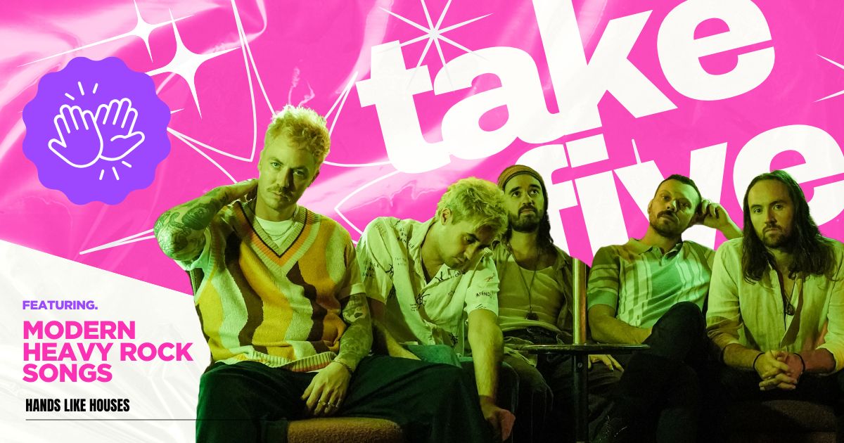 Take Five: Hands Like Houses’ Top Five Modern Heavy Rock Songs!