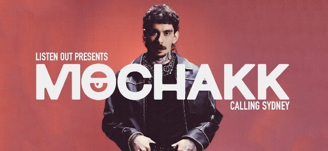 Mochakk Calling Sydney by Listen Out Presents 