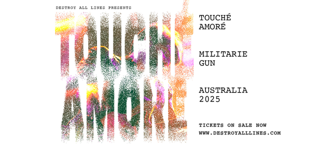 Touche Amore (USA) Australian Tour 2025 with special guests Militarie Gun (USA)  + Horsepower & Post Heaven