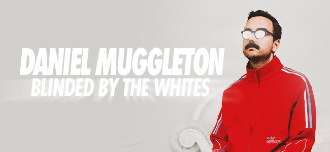 Daniel Muggleton - Blinded By The Whites Tour 2024