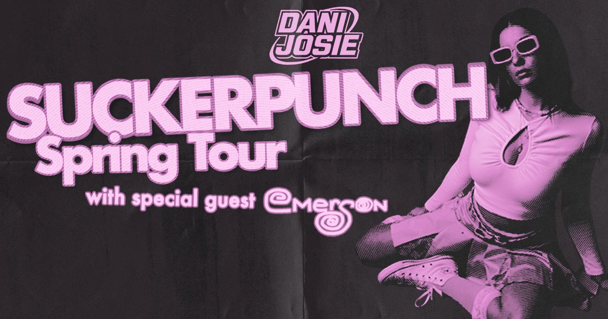 Dani Josie SUCKERPUNCH Spring Tour