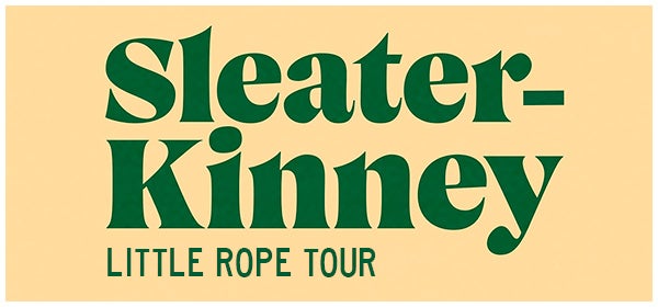 SLEATER-KINNEY | Little Rope Tour