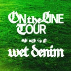 Wet Denim - On the Line Tour