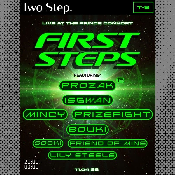 First Steps ft Prozak [IE] IsGwan - Mincy - Prizefight - Bouki + more at The Prince Consort