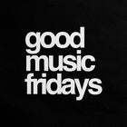 Good Music Fridays