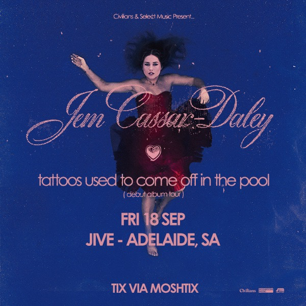 Jem Cassar-Daley 'tattoos used to come off in the pool' Album Tour live at JIVE, ADELAIDE - Concert poster