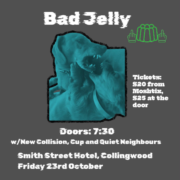 Bad Jelly w/ New Collision, Cup & Quiet Neighbours live at A Smith St Basement - Concert poster