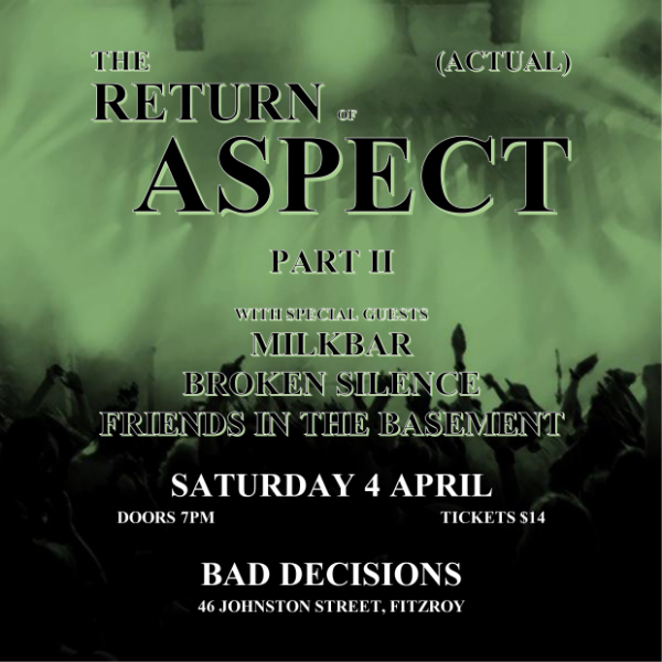 The (Actual) Return of Aspect – Part II live at Bad Decisions Bar in Fitzroy on April 04, 2026 - Concert poster