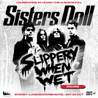 ALBUMS THAT MADE US: SISTERS DOLL CELEBRATE 40 YEARS OF SLIPPERY WHEN WET ENCORE live at Lansdowne Hotel - Concert poster