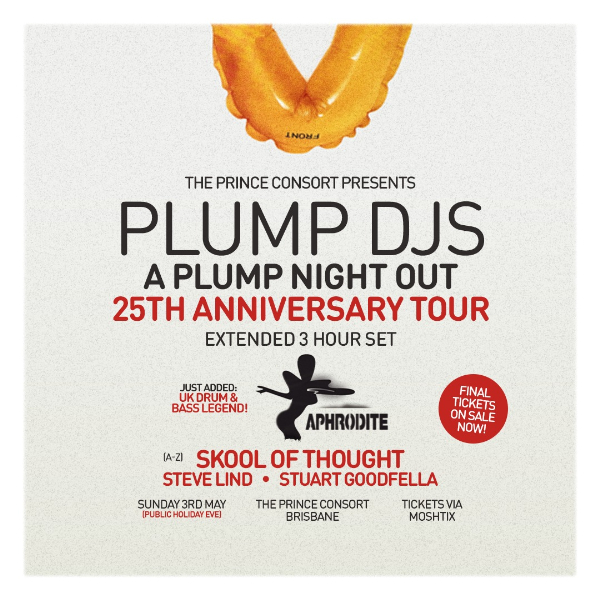 Plump DJs + Aphrodite – 25th Anniversary Tour - Extended 3 Hour Set | Public Holiday Eve live at The Prince Consort in Brisbane on May 03, 2026 - Concert poster