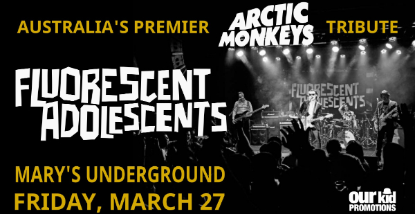 Fluorescent Adolescents - Australia’s Premier Arctic Monkeys Tribute live at Mary's Underground in Sydney on March 27, 2026 - Concert poster