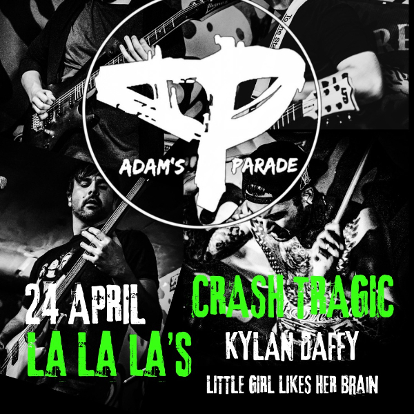 Adams Parade 'Live in Steel City' w/ Crash Tragic // Kylan Daffy // Little Girl Likes Her Brain live at La La La's in Wollongong on April 24, 2026 - Concert poster