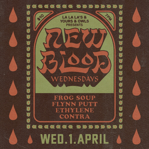 NEW BLOOD WEDNESDAYS w Frog Soup // Flyyn Putt // Ethylene // Contra live at La La La's in Wollongong on April 01, 2026 - Concert poster