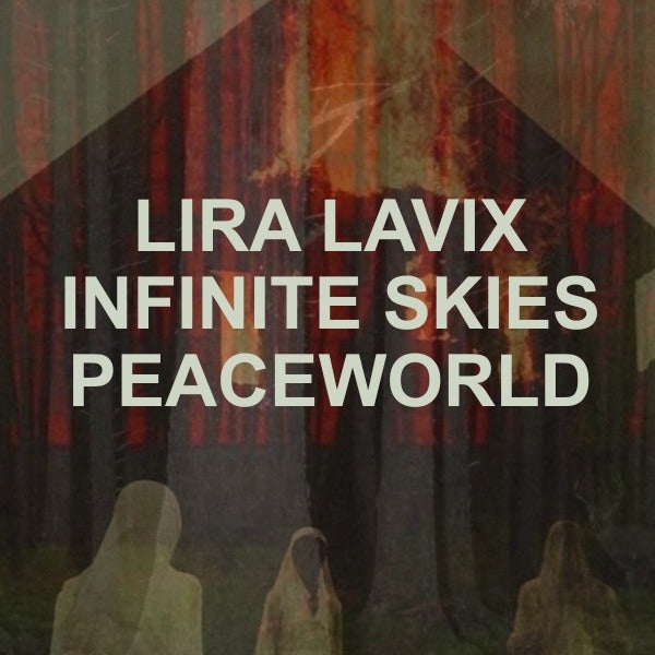 LIRA LAVIX / PEACEWORLD / INFINITE SKIES