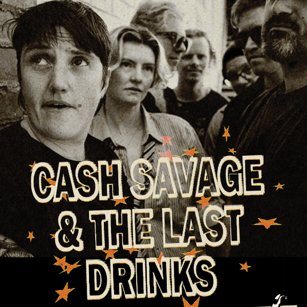 CASH SAVAGE & THE LAST DRINKS w/ SPECIAL GUESTS live at Bellingen Golf Club - Concert poster