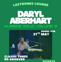 Lvl 1 - Daryl Aberhart- Aussie Gold Vol 3 live at Lazybones Lounge Restaurant & Bar - Concert poster