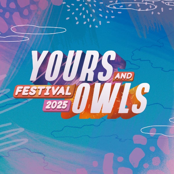 Yours & Owls Festival 2025