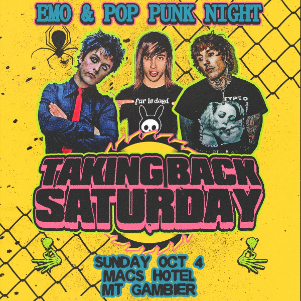 TAKING BACK SATURDAY: Emo & Pop Punk Night - Mt Gambier