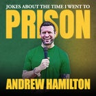 Andrew Hamilton: Jokes About the Time I Went to Prison (Live Filming)