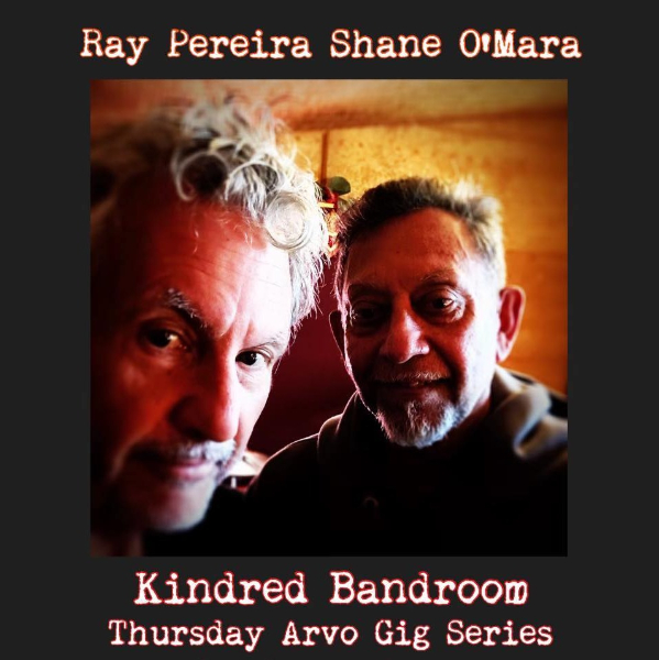 RAY PEREIRA & SHANE O'MARA // THUR ARVO GIG SERIES live at Kindred Bandroom in Footscray on April 23, 2026 - Concert poster