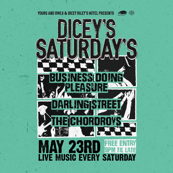 DICEY'S SATURDAYS w/ Business Doing Pleasure // Darling Street // The Chordroys live at Dicey Riley's - Concert poster