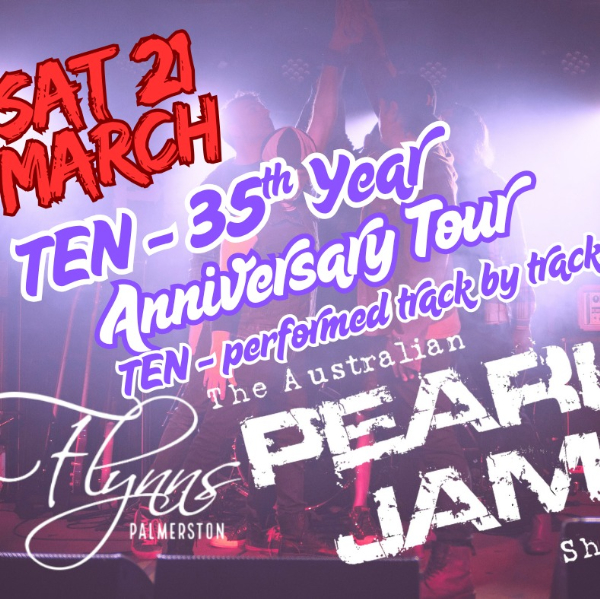 Australian Pearl Jam Show - TEN ANNIVERSARY TOUR - Flynn's Palmerston NT live at Flynns Palmerston in Northern Territory on March 21, 2026 - Concert poster
