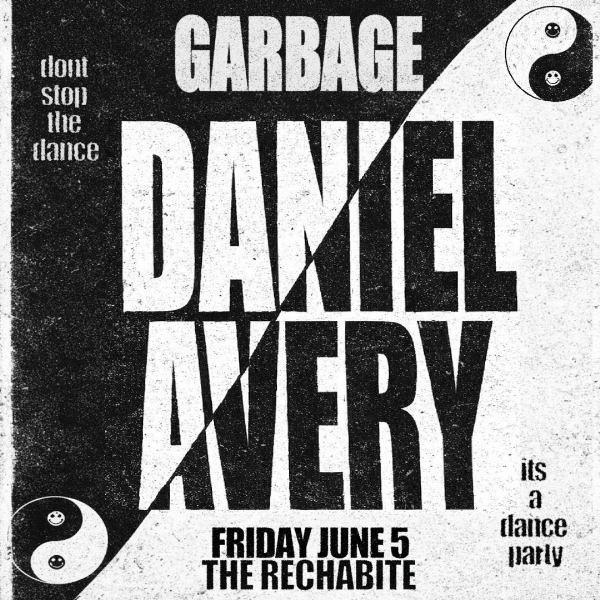 GARBAGE ~ DANIEL AVERY (DJ SET) live at The Rechabite - Concert poster