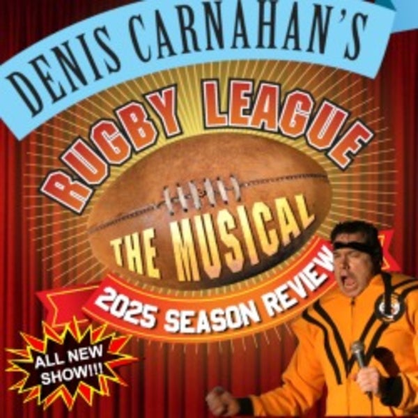 Denis Carnahan's Rugby League The Musical