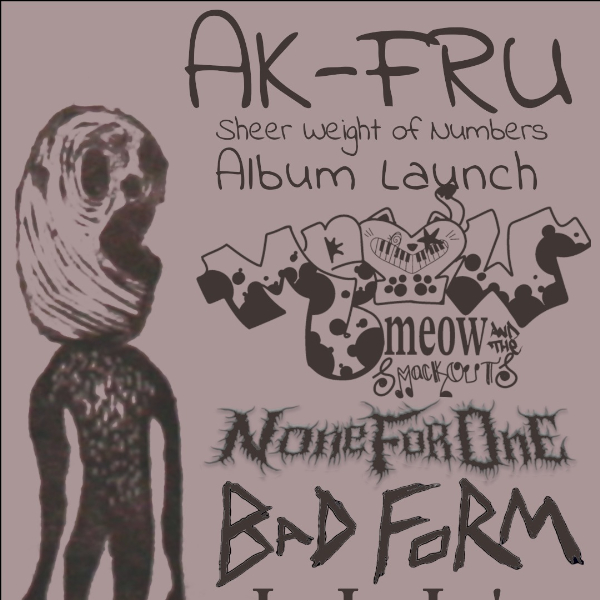 AK-FRU 'Sheer Weight of Numbers' Album launch w/ Meow Meow and the Smackouts, None for One & Bad Form live at La La La's in Wollongong on April 16, 2026 - Concert poster