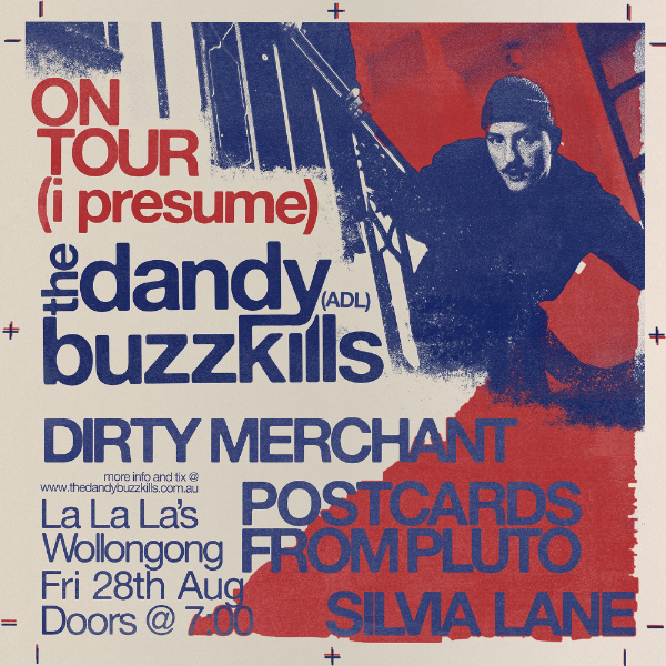 The Dandy Buzzkills (I Presume) EP Tour | Wollongong w/ Dirty Merchants // Silvia Lane // Postcards from Pluto live at La La La's - Concert poster