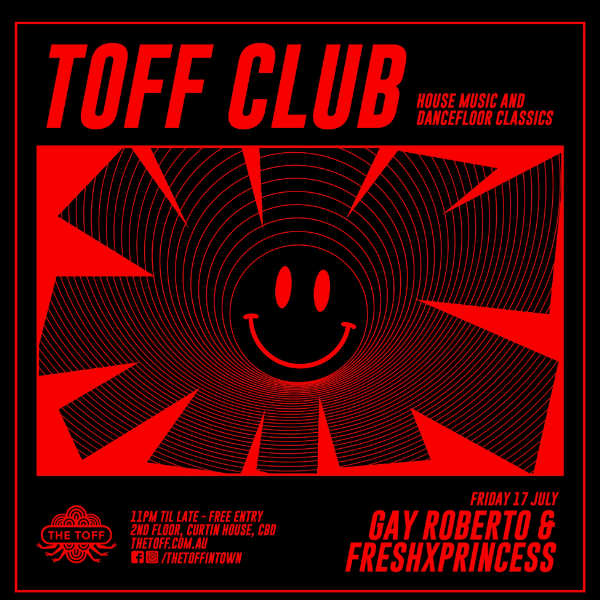 TOFF CLUB with DJ GAY ROBERTO & FRESHXPRINCESS live at THE TOFF IN TOWN, MELBOURNE - Concert poster