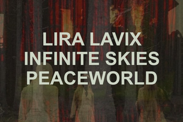 LIRA LAVIX / PEACEWORLD / INFINITE SKIES