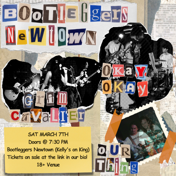 Okay Okay with Grim Cavaliers and Our Thing live at Bootleggers in Newtown on March 07, 2026 - Concert poster