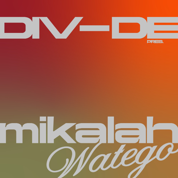 DIV-DE Presents. Mikalah Watego live at DIV-DE - Concert poster