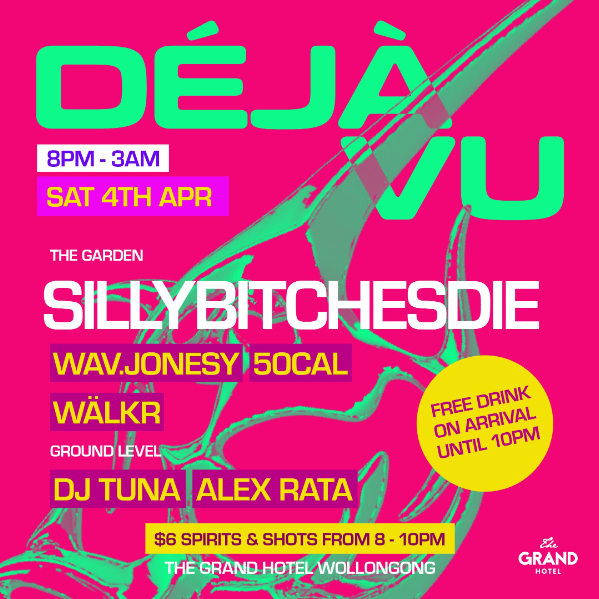 DEJAVU with SILLYBITCHESDIE + MORE live at The Grand Hotel, Wollongong in Wollongong on April 04, 2026 - Concert poster