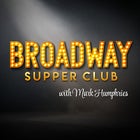 Broadway Supper Club with Mark Humphries: West End Hits