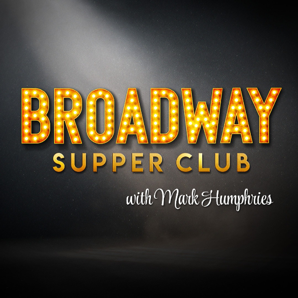 Broadway Supper Club with Mark Humphries: West End Hits - Night 2 live at The Vanguard - Concert poster
