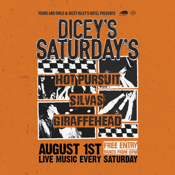 DICEY'S SATURDAYS w/ Hot Pursuit // Silvas // giraffeHead live at Dicey Riley's - Concert poster