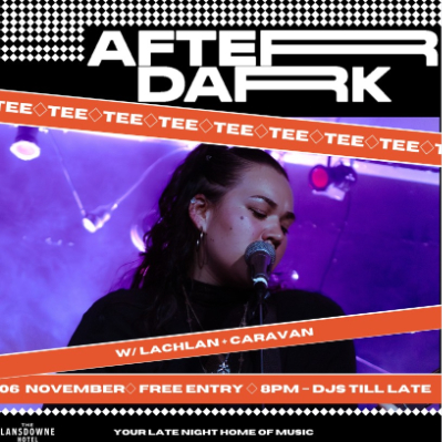 AFTER DARK W/ TEE + LACHLAN + CARAVAN live at Lansdowne Hotel - Concert poster