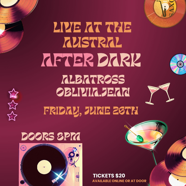 AFTER DARK LIVE AT THE AUSTRAL w/ OBLIVIA JEAN + ALBATROSS (18+) live at The Austral Hotel - Concert poster