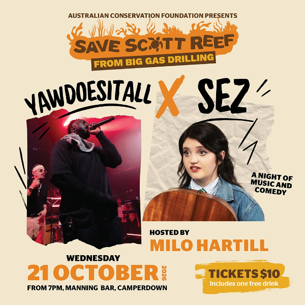 SAVE SCOTT REEF | SEZ X YAWDOESITALL live at Manning Bar - Concert poster
