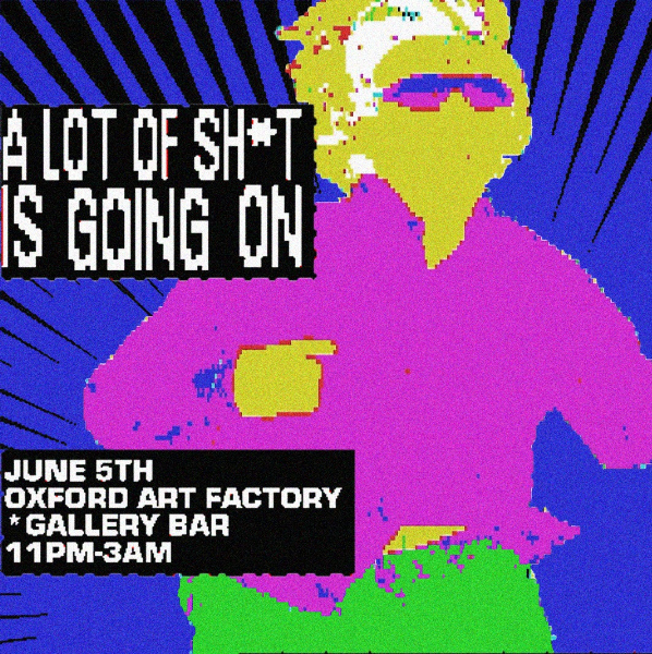 A LOT OF SH*T IS GOING ON live at Oxford Art Factory - Concert poster