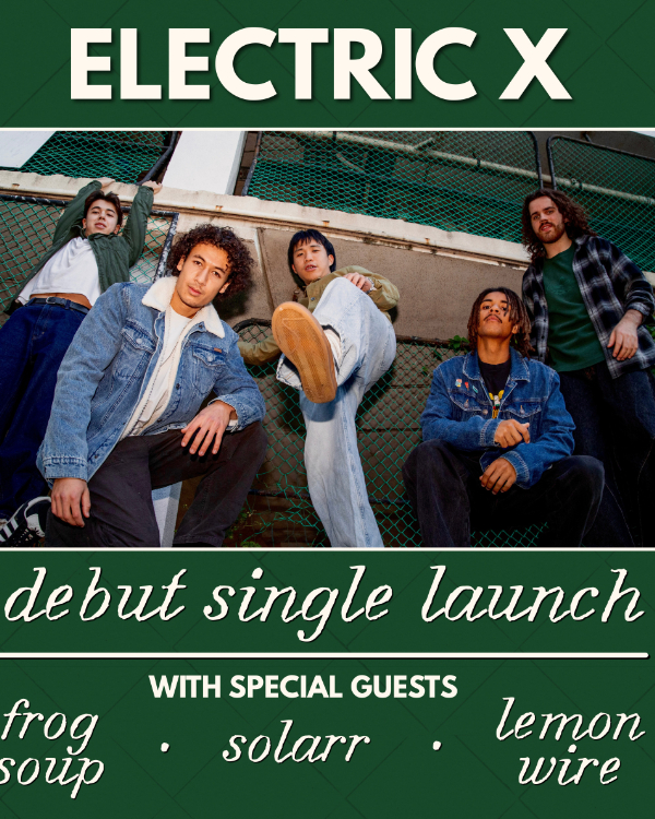Electric X Single Launch w/ Lemonwire // Solarr // Frog Soup