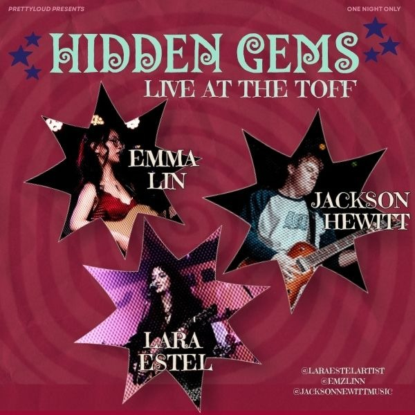 Hidden Gems Ft. Jackson Newitt, Lara Estel and Emma Lin live at THE TOFF IN TOWN, MELBOURNE - Concert poster